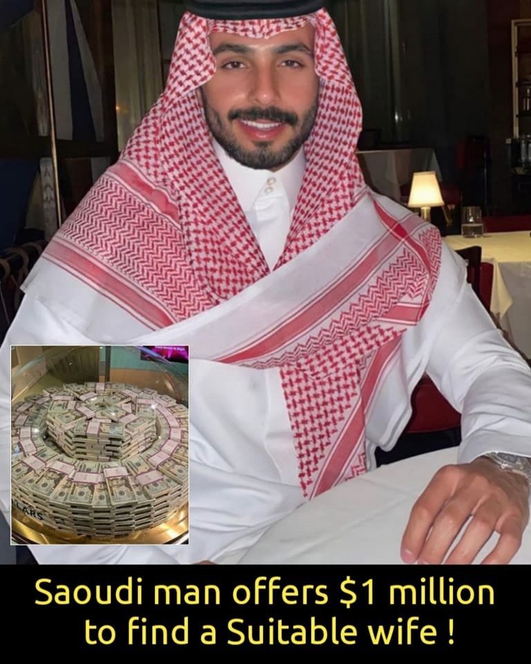 Saudi man offers $1 million to find a Suitable wife ! Saudi man offers $1 million to find a Suitable wife !